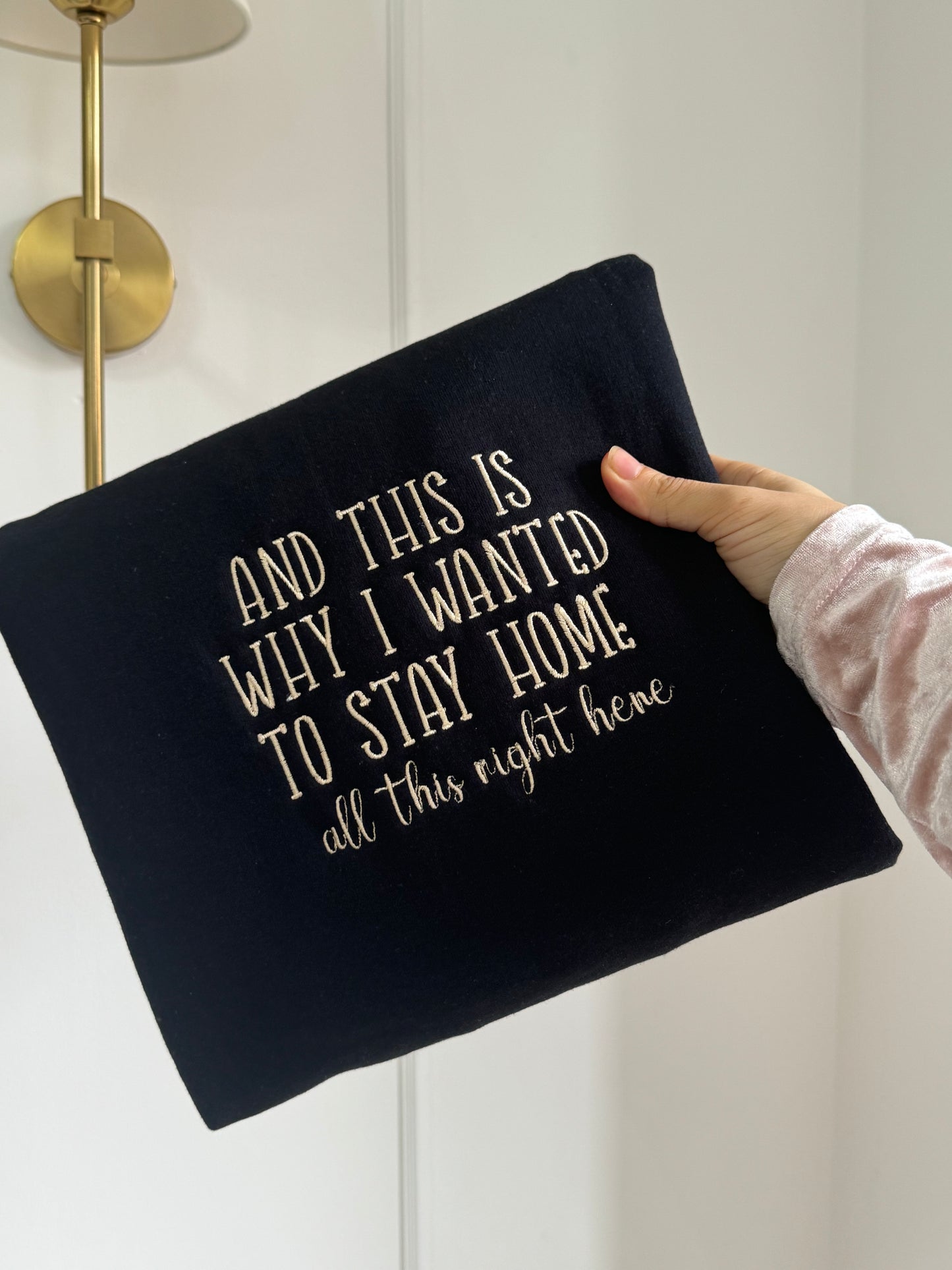 And this is why I wanted to stay home embroidered sweatshirt