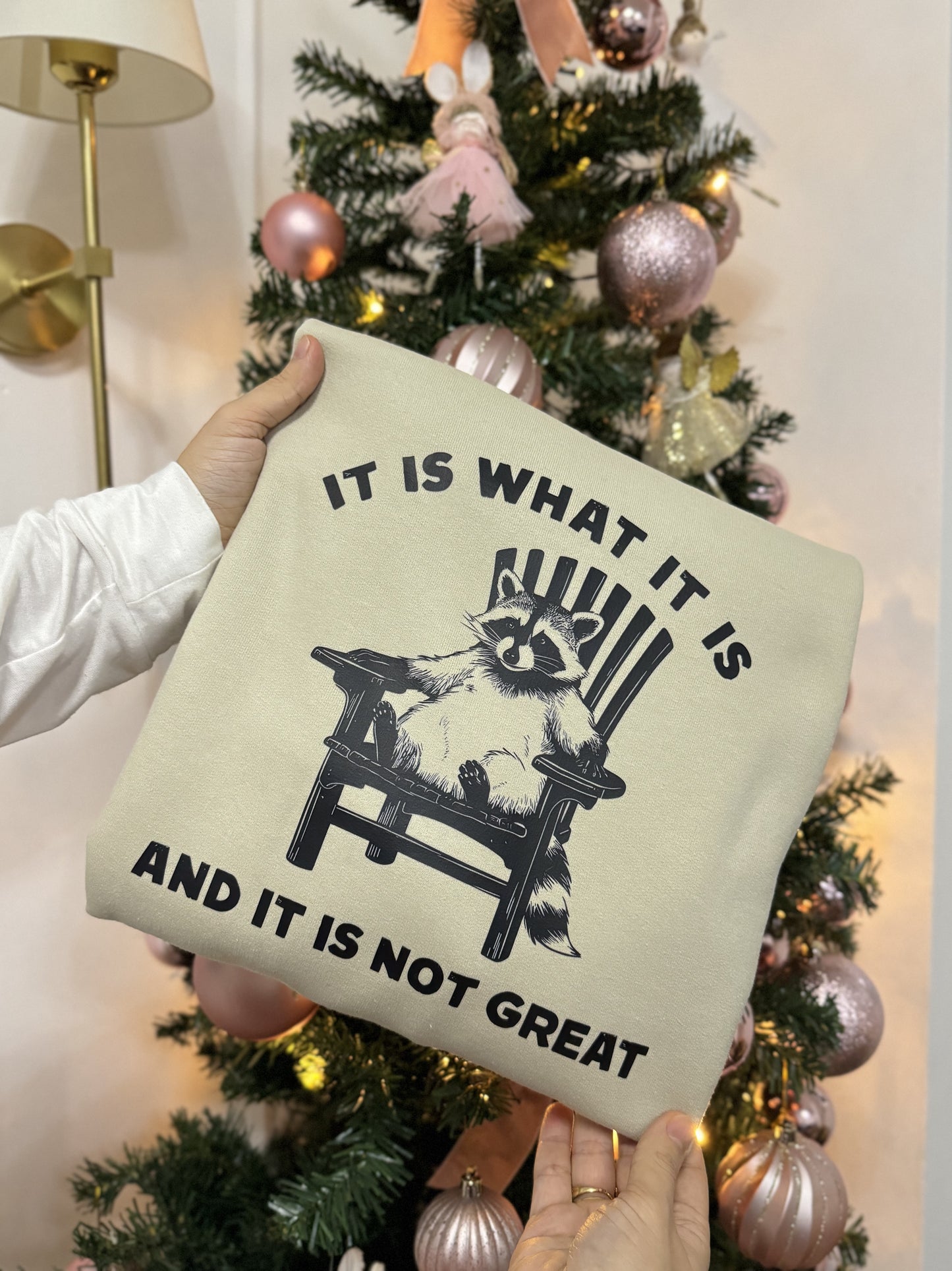 It is what it is and it is not great Printed Sweatshirt