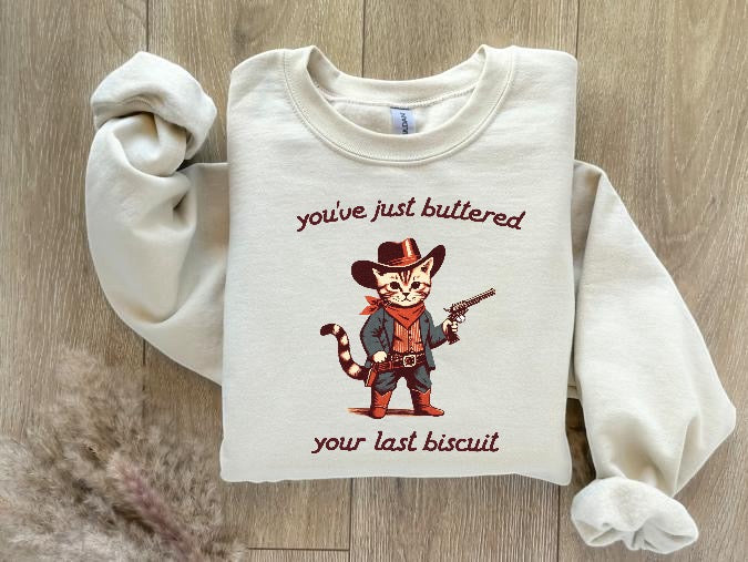 You’ve just buttered your last biscuit sweatshirt