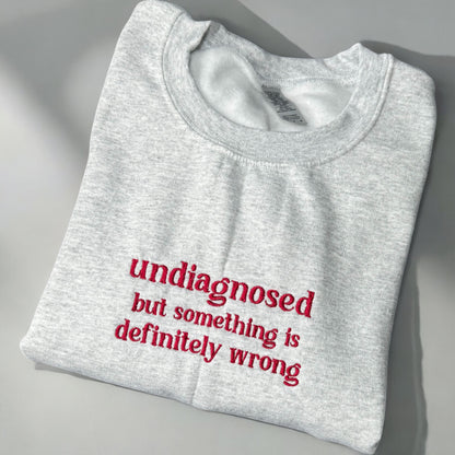 Undiagnosed but something is definitely wrong Sweatshirt