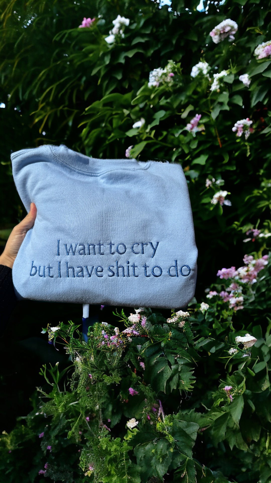 I want to cry but I have S**t to do sweatshirt