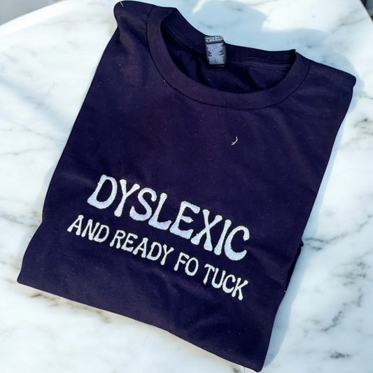 Dyslexic and ready fo tuck embroidered T-shirt