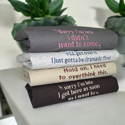 I'll get over it I just gotta be dramatic first sweatshirt