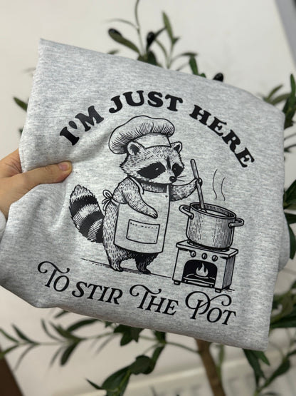 I’m only here to stir the pot Printed Sweatshirt