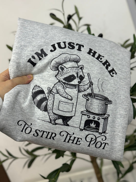 I’m only here to stir the pot Printed Sweatshirt