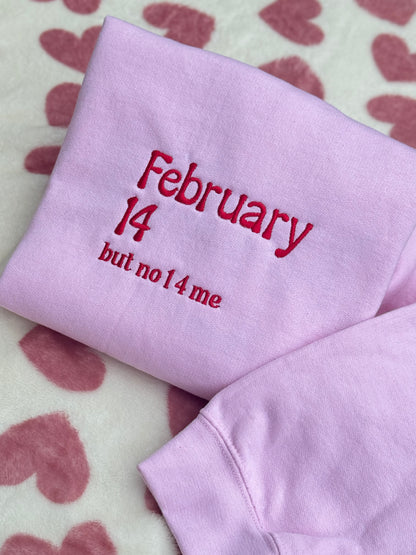 February 14 but no 1 4 me Embroidered sweatshirt