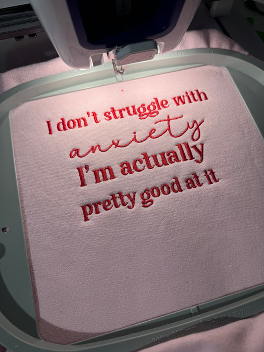I don’t struggle with anxiety embroidered sweatshirt