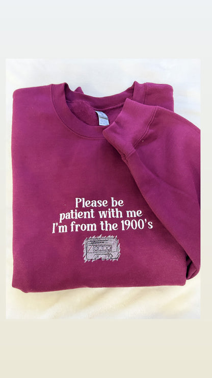 Please be patient I’m from the 1900’s Embroidered Sweatshirt