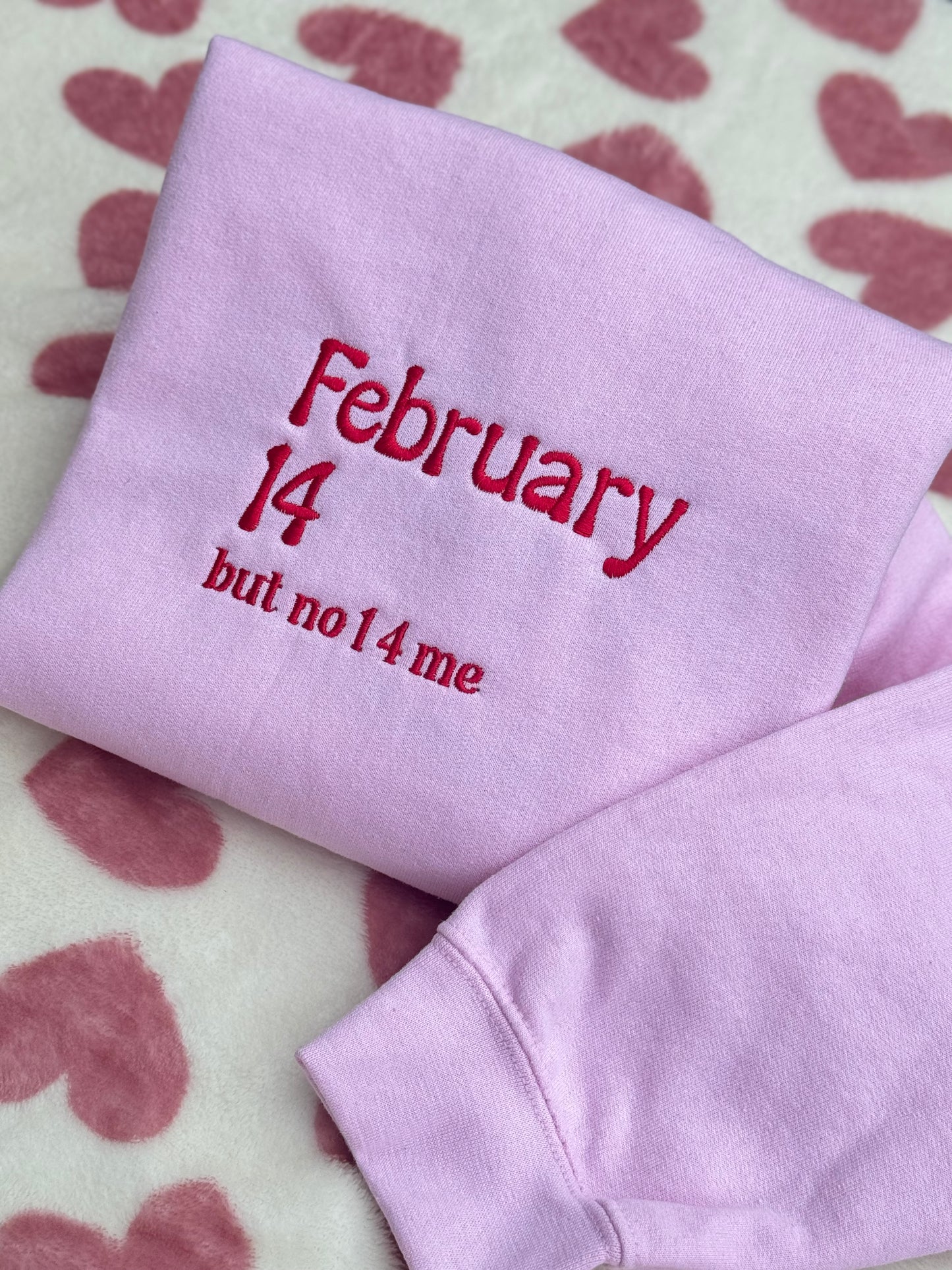 February 14 but no 1 4 me Embroidered sweatshirt