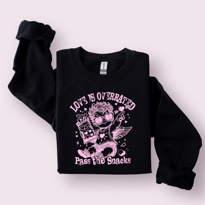 Love is overrated Pass the snacks Printed Sweatshirt