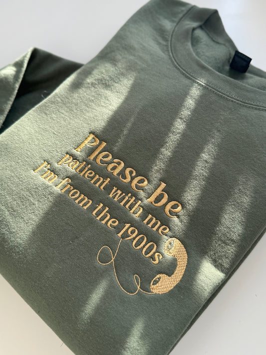 Please be patient I’m from the 1900’s Embroidered Sweatshirt