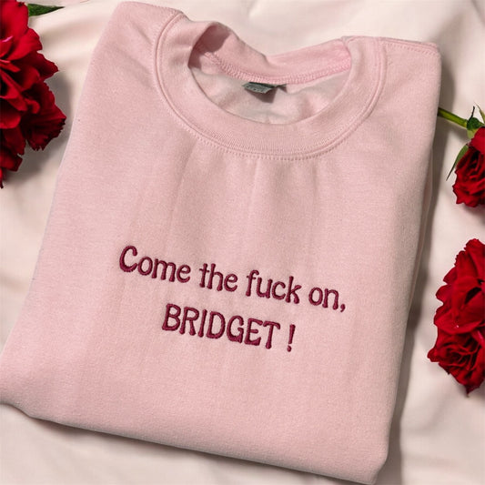 Come the f**k on Bridget Embroidered sweatshirt