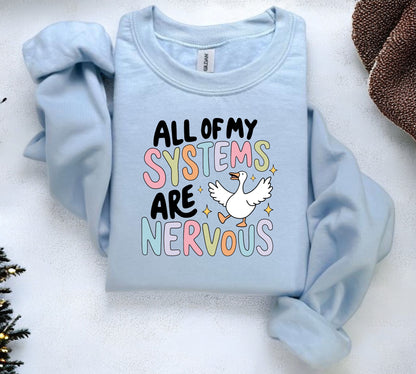 All my systems are nervous sweatshirt